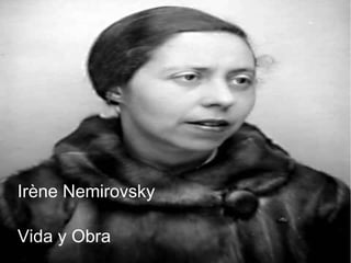 Irène Nemirovsky
Vida y Obra
 