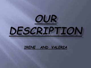 IRENE AND VALERIA
 