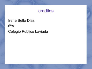 creditos Irene Bello Diaz 6ºA Colegio Publico Laviada 