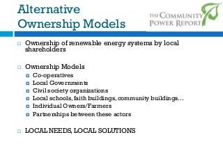 Alternative
Ownership Models




Ownership of renewable energy systems by local
shareholders
Ownership Models





...