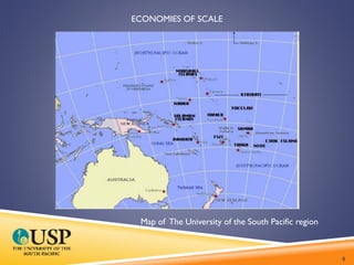 ECONOMIES OF SCALE
Map of The University of the South Pacific region
8
 