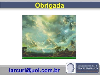Obrigada
iarcuri@uol.com.br
 