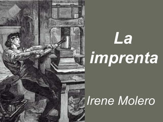La  imprenta   Irene Molero 