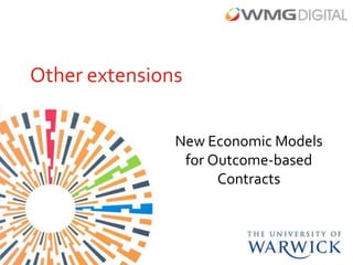 Other extensions

               New Economic Models
                for Outcome-based
                     Contracts
 