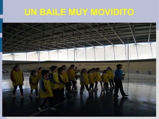UN BAILE MUY MOVIDITO
 