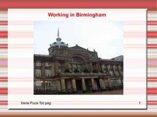Working in Birmingham Irene Puca Tot pag:  9 