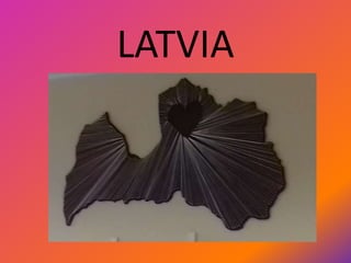 LATVIA
 