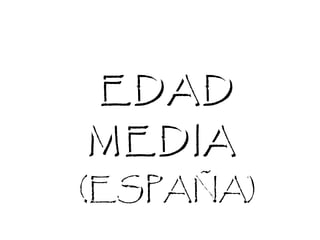 EDAD

MEDIA

(ESPAÑA)

 