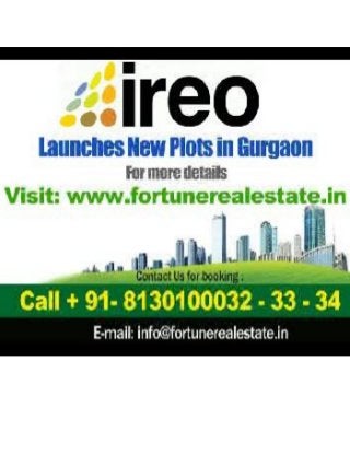 Ireo plots gurgaon Call: Call + 91- 8130100032 - 33 - 34 www.fortunerealestate.in