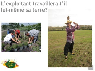 L’exploitant travaillera t’il
lui-même sa terre?
Nom de l’établissement13
 