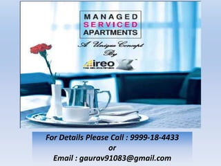 For Details Please Call : 9999-18-4433
                  or
  Email : gaurav91083@gmail.com
 