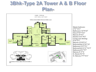 Master bedroom-
17’2”*13’1”
Bathroom-1’10’*8’10”
Dress-8’10”*3’11”
Balcony-8’*6’3”
Kitchen-12’6”*8’2”
Living cum dinning-
27’8”13’1”
Balcony-12’10*5’11”
Bedroom2nd-15’10”*12’
Bathroom-11’8”*5’1”
Bedroom3rd-11’11”*11’3”
Bathroom-8’6”*5’7”
Balcony-8’-3”*6’
Sr. Room-8’4”*6’
Sr. Balcony-7’9”*4’11”
 