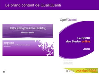50
Le brand content de QualiQuanti
 