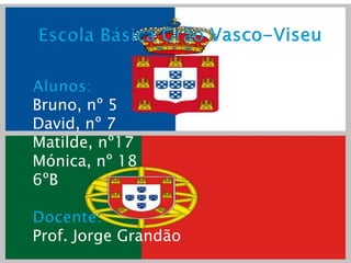 Bruno, nº 5
David, nº 7
Matilde, nº17
Mónica, nº 18
6ºB


Prof. Jorge Grandão
 
