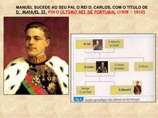 MANUEL SUCEDE AO SEU PAI, O REI D, CARLOS, COM O TÍTULO DE  D. MANUEL II.   FOI O  ÚLTIMO REI DE PORTUGAL  (1908 – 1910) 