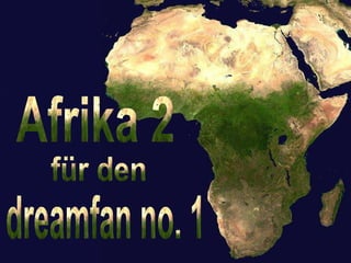 Afrika 2 für den dreamfan no. 1