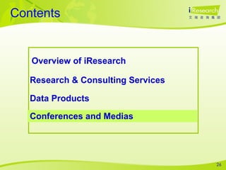 Contents Overview of iResearch  Research & Consulting Services Data Products Conferences and Medias 