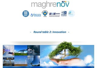 - Round table 2: Innovation -

 
