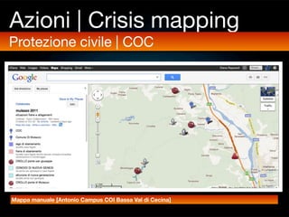 Azioni | Crisis mapping
Protezione civile | COC




Mappa manuale [Antonio Campus COI Bassa Val di Cecina]
 