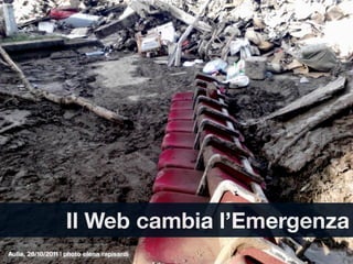 Il Web cambia l’Emergenza
Aulla, 28/10/2011 | photo elena rapisardi
 
