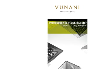 Introduction to IRESS Investor
          20/06/12 C Greg Kangleas
 