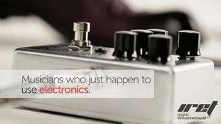 Musicians who just happen to
use electronics.
 
