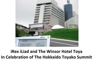 iRex iLiad and The Winsor Hotel Toya In Celebration of The Hokkaido Toyako Summit 