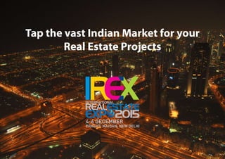 Tap the vast Indian Market for your
Real Estate Projects
 