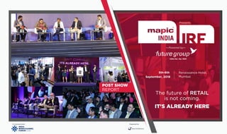 Renaissance Hotel,
Mumbai
The future of RETAIL
is not coming.
IT'S ALREADY HERE
POST SHOW
REPORT
Co-located event: Organised by
 