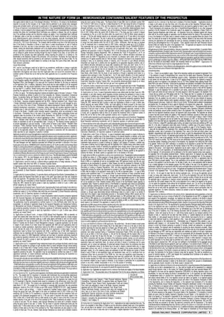 IN THE NATURE OF FORM 2A - MEMORANDUM CONTAINING SALIENT FEATURES OF THE PROSPECTUS
their agents shall be liable for use of the aforesaid information. 18.6 Notices: All notices to the Bondholders            during the lock-in period of three years. The Reserve Bank of India (RBI) vide its notification number RBI/                required to be for a minimum of ten Bond and in multiples of five Bond thereafter. • Applications should be
required to be given by the Company or the Trustee shall be published in one national daily newspaper                      2011-12/244 A.P. (DIR Series) Circular No. 42 dated November 03, 2011 has revised the terms of investment                  in single or joint names not more than three, and in the same order as their Depository Participant details (in
having wide circulation and/or, will be sent by post/courier to the registered Bondholders from time to time.              by Foreign Institutional Investors (FIIs) and the subjective conditions. The modifications stipulated in the               case of applicants opting for allotment in dematerialized form) and should be applied by Karta in case of HUF
18.7 Issue of Duplicate Consolidated Bond Certificate(s): If any Consolidated Bond Certificate is mutilated                aforesaid notification are as follows: 1. FII’s can now invest in non-convertible debentures/bonds issued                  • Thumb impressions and signatures other than in English/Hindi/Gujarati/Marathi or any other languages
or defaced, it may be replaced by the Company against the surrender of such Consolidated Bond Certificates,                by with “Infrastructure Finance Companies” who are Non-Banking Financial Companies (NBFC’s) up to a                        specified in the 8th Schedule of the Constitution needs to be attested by a Magistrate or Notary Public or a
provided that where the Consolidated Bond Certificates are mutilated or defaced, they will be replaced                     limit of USD 5 Billion within the overall USD 25 Billion limit. 2. The three year lock in period in respect                Special Executive Magistrate under his/her seal. • All Application Forms duly completed together with cheque/
only if the certificate numbers and the distinctive numbers are legible. If any Consolidated Bond Certificate              of investments by FIIs up to USD five billion within the overall limit of USD 25 Billion stands reduced to                 bank draft for the amount payable on application must be delivered before the closing of the subscription list
is destroyed, stolen or lost then on production of proof thereof to the Issuer’s satisfaction and on furnishing            one year. 3. The five year residual maturity on an instrument purchased by an FII now refers to the original               to any of the Bankers to the Public Issue or collection centre(s) as may be specified before the closure of the
such indemnity/security and/or documents as we may deem adequate, duplicate Consolidated Bond                              maturity date of the instrument. The lock in period will be computed from the original maturity date of the                Issue. No receipt will be issued for the application money. However, Bankers to the Issue and/or their branches
Certificate(s) shall be issued. The above requirement may be modified from time to time as per applicable law              investment. 4. These changes would also apply for Qualified Foreign Investors (QFI) investment in units                    receiving the applications will acknowledge the same by stamping (mandatorily having a date stamp) and
and practice. 18.8 Future Borrowings: The Company shall be entitled at any time in the future during the                   of mutual fund debt schemes within the limit of USD 3 billion. Additionally, there has been an increase                    returning the acknowledgement slip to the applicant. • Every applicant should hold valid Permanent Account
term of the Bonds or thereafter to borrow or raise loans or create encumbrances or avail of financial                      in the FII investment limit in corporate bonds by US$ 5 billion, raising the overall cap to US $ 20 Billion.               Number (PAN) and mention the same in the Application Form. • All applicants are required to tick the relevant
assistance in any form, and also to issue promissory notes or bonds or any other securities in any form,                   This incremental limit can be invested in listed corporate bonds vide SEBI Circular CIR/IMD/FIIC/20/2011,                  column of “Category of Investor” in the Application Form.
manner, ranking and denomination whatsoever and to any eligible persons whatsoever, subject to applicable                  dated November 18, 2011. Subject to compliance with all applicable Indian laws, rules, regulations                         All Applications by Public Financial Institutions, Statutory Corporations, Commercial Banks, Co-operative Banks
consent, approvals or permission that may be required under any statutory/regulatory/contractual requirement               guidelines and approvals in terms of Regulation 15A(1) of the Securities and Exchange Board of India                       and Regional Rural Banks, Provident Funds, Pension Funds, Superannuation Funds and Gratuity Fund, insurance
and to change its capital structure including through the issue of shares of any class, on such terms and                  (Foreign Institutional Investors) Regulations, 1995, as amended (the “SEBI FII Regulations”), an FII, as                   companies registered with the IRDA, National Investment Fund, Mutual Funds, Foreign Institutional Investors,
conditions as the Company may deem appropriate, without requiring the consent of, or imitation to, the                     defined in the SEBI FII Regulations, may issue or otherwise deal in offshore derivative instruments (as                    insurance funds setup and managed by the army, navy or air force of the Union of India, multilateral and bilateral
Bondholders or the Debenture Trustee in this connection. 18.9 Jurisdiction: The Bonds, the Trust Deed and                  defined under the SEBI FII Regulations as any instrument, by whatever name called, which is issued                         development financial institutions and state industrial development corporations applicants shall be received only
other relevant documents shall be governed by and construed in accordance with the laws of India. For the                  overseas by a FII against securities held by it that are listed or proposed to be listed on any recognized stock           by the Lead Managers and their respective affiliates. • APPLICANTS MAY NOTE THAT THE ALLOTMENT SHALL
purpose of this Issue and any matter related to or ancillary to the Issue, the Courts of New Delhi, India shall            exchange in India, as its underlying) directly or indirectly, only in the event (i) such offshore derivative               BE ON THE BASIS AS DESCRIBED UNDER THE HEADING-”BASIS OF ALLOTMENT”. • Applications for
have exclusive jurisdiction.                                                                                               instruments are issued only to persons who are regulated by an appropriate regulatory authority; and (ii)                  all the Series of Bonds may be made in a single Application Form only.
ISSUE PROCEDURE:                                                                                                           such offshore derivative instruments are issued after compliance with ‘know your client’ norms. An FII is
                                                                                                                           also required to ensure that no further issue or transfer of any offshore derivative instrument is made by or              IRFC would allot Tranche 1 Series II Bonds to all valid applications, wherein the applicants have not indicated their
IRFC and the Lead Managers would not be liable for any amendment, modification or change in applicable                                                                                                                                                choice of the relevant series of Bonds in their Application Form.
law, which may occur after the date of the Prospectus Tranche - 1. Investors are advised to make their                     on behalf of it to any persons that are not regulated by an appropriate foreign regulatory authority as
independent investigations and ensure that their Application does not exceed the investment limits or                      defined under the SEBI FII Regulations. Further, as per FEMA, a FII may purchase, on repatriation basis,                   General Instructions:
maximum number of Bonds that can be held by them under applicable law or as specified in the Prospectus                    these Bonds, either directly from the issuer of such securities or through a registered stock broker on a                  39. Dos: • Check if you are eligible to apply; • Read all the instructions carefully and complete the Application Form;
Tranche - 1.                                                                                                               recognised stock exchange in India; Provided that i) the FII shall restrict allocation of its total investment             • If the allotment is sought in dematerialized form, ensure that the details about Depository Participant and
19. Availability of Prospectus and Application Forms: The abridged prospectus containing the salient features              between equity and debt instruments (including dated Government Securities and Treasury Bills in the                       Beneficiary Account are correct and the beneficiary account is active; • Applications are required to be in single
of the Prospectus together with Application Forms and copies of the Prospectus may be obtained from our                    Indian capital market) in the ratio of 70:30, and ii) if the FII desires to invest upto 100 per cent in dated              or joint names (not more than three) • In case of an HUF applying through its Karta, the Applicant is required to
Registered Office, Lead Managers to the Issue and the Consortium Members for the Issue as mentioned                        Government Securities including Treasury Bills, non-convertible debentures/bonds issued by an Indian                       specify the name of an Applicant in the Application Form as ‘XYZ Hindu Undivided Family applying through PQR’,
on the Application Form. In addition, Application Forms would also be made available to all the recognized                 company, it shall form a 100% debt fund and get such fund registered with SEBI.                                            where PQR is the name of the Karta; • Ensure that the Applications are submitted to the Bankers to the Issue before
stock exchanges. We may provide Application Forms for being downloaded and filled at such websites as                      29. Companies, bodies corporate and societies registered under the applicable laws in India: The application               the closure of banking hours on the Issue Closing Date; • Ensure that the Applicant’s name(s) given in the
we may deem fit. In addition, Brokers having online demat account portals may also provide a facility of                   must be accompanied by certified true copies of: (i) Any Act/Rules under which they are incorporated; (ii)                 Application Form is exactly the same as the name(s) in which the beneficiary account is held with the Depository
submitting the application forms virtually online to their account holders.                                                Board Resolution authorising investments; and (iii) Specimen signature of authorized person.                               Participant. In case the Application Form is submitted in joint names, ensure that the beneficiary account is also
                                                                                                                           30. Applications by Trusts: In case of Applications made by trusts, settled under the Indian Trusts Act, 1882,             held in same joint names and such names are in the same sequence in which they appear in the Application Form
20. Who can apply: The following categories of persons are eligible to apply in the Issue: Category I: • Public                                                                                                                                       • Ensure that you mention your PAN allotted under the IT Act, Please note that it is mandatory for all applicants
Financial Institutions as defined in section 4A of the Companies Act, Statutory Corporations, Commercial                   as amended, or any other statutory and/or regulatory provision governing the settlement of trusts in India,
Banks, Co-operative Banks and Regional Rural Banks, which are authorised to invest in the Bonds; •                         must submit a (i) certified copy of the registered instrument for creation of such trust, (ii) Power of Attorney,          to furnish their PAN number as per CBDT circular. • Ensure that the Demographic Details as provided in the
Provident Funds, Pension Funds, Superannuation Funds and Gratuity Fund, which are authorised to invest                     if any, in favour of one or more trustees thereof, (iii) such other documents evidencing registration thereof              Application Form are updated, true and correct in all respects. • Ensure that you have obtained all necessary
in the Bonds; • Insurance companies registered with the IRDA; • National Investment Fund; • Mutual Funds;                  under applicable statutory/regulatory requirements and (iv) Specimen signature of authorized person.                       approvals from the relevant statutory and/or regulatory authorities to apply for, subscribe to and/or seek allotment
• Foreign Institutional Investors (including sub-accounts); • Insurance funds set up and managed by army,                  Failing this, IRFC reserves the right to accept or reject any Applications in whole or in part, in either case,            of Bonds pursuant to the Issue. • Applicant’s Bank Account Details: The Bonds shall be allotted in dematerialised
navy or air force of the Union of India; • Multilateral and bilateral development financial institutions; • State          without assigning any reason therefor. Further, any trusts applying for Bonds pursuant to the Issue must                   and physical form. For instructions on how to apply for Allotment in the physical form, please refer – Applications
industrial development corporations • Companies, bodies corporate and societies registered under the                       ensure that (a) they are authorised under applicable statutory/regulatory requirements and their constitution              for Allotment of Bonds in the physical form” on page 55 of Prospectus Tranche - 1. The Applicant should note that
applicable laws in India and authorised to invest in the Bonds; • Registered trusts which are authorised                   instrument to hold and invest in bonds, (b) they have obtained all necessary approvals, consents or other                  on the basis of the name of the Applicant, Depository Participant’s name, Depository Participant’s identification
to invest in the Bonds; • Scientific and/or industrial research organisations, which are authorised to invest              authorisations, which may be required under applicable statutory and/or regulatory requirements to invest                  number and beneficiary account number provided by them in the Application Form, the Registrar to the Issue will
in the Bonds; • Partnership firms in the name of the partners; • Limited liability partnerships formed and                 in bonds, and (c) applications made by them do not exceed the investment limits or maximum number of                       obtain from the Applicant’s beneficiary account, the Applicant’s bank account details. The Applicants are advised
registered under the provisions of the Limited Liability Partnership Act, 2008 (No. 6 of 2009). Category II:               Bonds that can be held by them under applicable statutory and or regulatory provisions.                                    to ensure that bank account details are updated in their respective beneficiary accounts as these bank account
The following investors applying for an amount aggregating to above ` 5 lakhs across all Series in each                    31. Scientific and/or industrial research organizations, which are authorized to invest in the Bonds: The application      details would be printed on the refund order(s), if any. Failure to do so could result in delays in credit of refunds
tranche • Resident Indian individuals; • Hindu Undivided Families through the Karta; and • Non Resident                    must be accompanied by certified true copies of: (i) Any Act/Rules under which they are incorporated; (ii)                 to Applicants at the Applicants sole risk and neither the Lead Managers nor IRFC nor the Refund Bank nor the
Indians on repatriation as well as non-repatriation basis. Category III: The following investors applying for              Board Resolution authorising investments; and (iii) Specimen signature of authorized person.                               Registrar to the Issue shall have any responsibility and undertake any liability for such delay. • Applications under
an amount aggregating to upto and including ` 5 lakhs across all Series in each tranche: • Resident Indian                 32. Partnership firms in the name of the partners and Limited liability partnerships formed and registered under           Power of Attorney: Unless IRFC specifically agree in writing, and subject to such terms and conditions as IRFC may
individuals; • Hindu Undivided Families through the Karta; and • Non Resident Indians on repatriation                      the provisions of the Limited Liability Partnership Act, 2008 (No. 6 of 2009): The application must be accompanied         deem fit, in the case of Applications made under power of attorney, a certified copy of the power of attorney is
as well as non-repatriation basis. Note: Participation of any of the aforementioned persons or entities is                 by certified true copies of: (i) Partnership Deed; (ii) Any documents evidencing registration thereof under                required to be lodged separately and relevant documents as specified on page 51 of the Prospectus Tranche -
subject to the applicable statutory and/or regulatory requirements in connection with the subscription to                  applicable statutory/regulatory requirements; (iii) Resolution authorising investment and containing operating             1, along with the submission of the Application Form, indicating the name of the Applicant along with the address,
Indian securities by such categories of persons or entities.                                                               instructions (Resolution); (iv) Specimen signature of authorized person.                                                   Application number, date of submission of the Application Form, name of the bank and branch where it was
Applicants are advised to ensure that applications made by them do not exceed the investment limitsor maximum              33. Applications under Power of Attorney : In case of Investments made pursuant to a power of attorney by                  deposited, cheque/demand draft number and the bank and branch on which the cheque/demand draft was drawn.
number of Bonds that can be held by them under applicable statutory and or regulatory provisions. Applicants               Category I investors, a certified copy of the power of attorney or the relevant resolution or authority, as the case       • Permanent Account Number: All Applicants should mention their PAN allotted under the Income Tax Act in the
are advised to ensure that they have obtained the necessary statutory and/or regulatory permissions/consents/              may be, along with a certified copy of the memorandum of association and articles of association and/or bye                Application Form. In case of joint applicants, the PAN of all the Applicants should be provided and for HUFs, PAN
approvals in connection with applying for, subscribing to, or seeking allotment of Bonds pursuant tothe Issue.             laws and/or charter documents, as applicable, must be lodged along with the Application Form. In case of                   of the HUF should be provided. The PAN would be the sole identification number for participants transacting in
The Lead Managers and their respective associates and affiliates are permitted to subscribe in the Issue.                  Investments made pursuant to a power of attorney by Category II and Category III investors, a certified copy               the securities markets, irrespective of the amount of the transaction. Any Application Form without the PAN is liable
                                                                                                                           of the power of attorney must be lodged along with the Application Form. Brokers having online demat account               to be rejected. Further as per CBDT notification it is mandatory for all subscribers to provide their PAN numbers
In pursuance of circular no. CIR /IMD/DF/22/2011 dated December 26, 2011 by the Securities and Exchange Board                                                                                                                                         to IRFC. Applicants should not submit the GIR Number instead of the PAN as the Application is liable to be
of India, it is strictly advised that the Lead Managers, their broking affiliates, consortium members, sub-consortium      portals may also provide a facility of submitting the application forms virtually online to their account holders.
members orany other person connected with distribution of the Issue shall not offerany incentive,whether direct            Under this facility, a broker receives an online instruction through its portal from the applicant for making an           rejected on this ground. • Joint Applications: Applications may be made in single or joint names (not exceeding
                                                                                                                           application on his/her behalf. Based on such instruction, and a Power of Attorney granted by the applicant to              three). In the case of joint Applications, all refunds/interests/redemption amounts will be made out in favour of
orindirect, in any manner, whether in cash or kind or services or otherwise to any person for making an application                                                                                                                                   the first Applicant. All communications will be addressed to the first named Applicant whose name appears in
for allotment of Bonds offered in terms of the Prospectus and Tranche Prospectus(es). However, they may pay                authorize the Broker, the Broker submits an application form to the Bankers to the Issue.
fees or commission for services rendered in relation to the Issue. The information below is given for the benefit          34. Applications by NRIs on repatriation as well as non-repatriation basis: The application must be accompanied            the Application Form at the address mentioned therein. • Multiple Applications: An Applicant may make multiple
of the investors. IRFC, the Lead Managers are not liable for any amendment or modification or changes                      by certified true copies of: (i) When payment is through demand draft then the certificate from the bank that              applications for the total number of Bonds required and the same shall be considered valid. For the purposes of
in applicable laws or regulations, which may occur after the date of the Prospectus Tranche - 1.                           the draft has been made by debiting the NRE account; (ii) PIO Card (if application by PIO). We propose to issue            allotment of Bonds under the Issue, applications shall be grouped based on the PAN, i.e. applications under the
                                                                                                                           Bonds to NRIs on a repatriable as well as non-repatriable basis. NRI applicants should note that only such                 same PAN shall be grouped together. Two or more applications will be deemed to be multiple applications if
21. Applications cannot be made by: a) Minors without a guardian name; b) Foreign nationals; c) Persons                                                                                                                                               the sole or first applicant is one and the same. For the sake of clarity, two or more applications shall be deemed
resident outside India other than NRIs; d) Overseas Corporate Bodies                                                       applications as are accompanied by payment in Indian Rupees only shall be considered for Allotment. An NRI
                                                                                                                           can apply for Bonds offered in the Issue subject to the conditions and restrictions contained in the FEMA                  to be a multiple application for the aforesaid purpose if the PAN number of the sole or the first applicant is one
22. Applications by Public Financial Institutions, Statutory Corporations, which are authorized to invest in the                                                                                                                                      and the same. • Applicants are requested to write their names and Application serial number on the reverse of the
Bonds The application must be accompanied by certified true copies of: (i) Any Act/Rules under which they                  (Borrowing or Lending in Rupees) Regulations, 2000, and other applicable statutory and/or regulatory
                                                                                                                           requirements including the interest rate requirement as provided in the CBDT Notification. Allotment of Bonds              instruments by which the payments are made. • All Applicants are requested to tick the relevant column “Category
are incorporated; (ii) Board Resolution authorising investments; and (iii) Specimen signature of authorized                                                                                                                                           of Investor” in the Application Form. • Tick the Series of Bonds in the Application Form that you wish to apply for.
person                                                                                                                     to NRIs shall be subject to the application monies paid by the NRI as described below: 1. In case of NRIs
                                                                                                                           applying under repatriation basis: If it is received either by inward remittance of freely convertible foreign             40. Don’ts: • Do not apply for lower than the minimum application size; • Do not pay the application amount
23. Application by Commercial Banks, Co-operative Banks and Regional Rural Banks Commercial Banks, Co-                     exchange through normal banking channels i.e. through rupee denominated demand drafts/cheque drawn                         in cash, by money order, postal order, stock invest; • Do not fill up the Application Form such that the Bonds
operative banks and Regional Rural Banks can apply in this public issue based upon their own investment                    on a bank in India or by transfer of funds held in the investor’s rupee denominated accounts i.e. Non Resident             applied for exceeds the issue size and/or investment limit or maximum number of Bonds that can be held under
limits and approvals. The application must be accompanied by certified true copies of (i) Any Act/Rules                    External (NRE) account maintained with an RBI authorised dealer or a RBI authorised bank in India. Payment                 the applicable laws or regulations or maximum amount permissible under the applicable regulations; • Do
under which they are incorporated (ii) Board Resolution authorising investments; (iii) Letter of Authorisation.            will not be accepted out of Non- Resident Ordinary (NRO) Account of the Non-Resident Indians applying on                   not submit the GIR number instead of the PAN, as the Application Form is liable to be rejected on this ground;
Failing this, IRFC reserves the right to accept or reject any Application in whole or in part, in either case,             a repatriation basis. Payment by demand draft by a Non-Resident on repatriable basis should be accompanied                 • Do not submit the Application Forms without the full Application Amount; and • Do not fill up the Application
without assigning any reason thereof.                                                                                      by a bank certificate confirming that the draft has been issued by debiting a NRE Account. PIO Card would                  Form such that the Bonds applied for exceeds the issue size and/or investment limit or maximum number of
24. Applications by Provident Funds, Pension Funds, Superannuation Funds and Gratuity Fund, which are                      require to be furnished if the application is made by the PIO. 2. In case of NRIs applying under non-repatriation          Bonds that can be held under the applicable laws or regulations or maximum amount permissible under the
authorized to invest in the Bonds and National Investment Fund: The application must be accompanied by                     basis- If it is received either by inward remittance of freely convertible foreign exchange through normal banking         applicable regulations. For further instructions, investors are advised to read the Prospectus Tranche - 1 and
certified true copies of: (i) Any Act/Rules under which they are incorporated; (ii) Board Resolution authorising           channels i.e. through rupee denominated demand drafts/cheque drawn on a bank in India or by transfer of                    Application Form carefully.
investments; and (iii) Specimen signature of authorized person                                                             funds held in the investor’s rupee denominated accounts i.e. Non-resident Ordinary (NRO) account and Non                   41. Applications for Allotment of Bonds in the physical form: Applicant(s) who wish to subscribe to, or hold, the
25. Application by Insurance Companies: In case of Applications made by insurance companies registered                     Resident External (NRE) maintained with an RBI authorised dealer or a RBI authorised bank in India. In the                 Bonds in physical form can do so in terms of Section 8(1) of the Depositories Act and IRFC is obligated to fulfill
with the Insurance Regulatory and Development Authority, a certified copy of certificate of registration                   case of Bids by NRIs applying on a non-repatriation basis, payment by demand drafts should be accompanied                  such request of the Applicant(s). Accordingly, any Applicant who wishes to subscribe to the Bonds in physical
issued by Insurance Regulatory and Development Authority must be lodged along with Application Form.                       by a bank certificate confirming that the draft has been issued by debiting an NRE or a NRO Account. PIO Card              form shall undertake the following steps: (i) Please complete the Application Form in all respects, by providing
The applications must be accompanied by certified copies of (i) Any Act/Rules under which they are                         would require to be furnished if the application is made by the PIO.                                                       all the information including PAN and demographic details. However, do not provide the Depository Participant
incorporated; (ii) certificate of registration issued by the Insurance Regulatory and Development Authority;               Applications by NRI in physical form shall be submitted only at the Collection Centres located at Mumbai, Delhi,           details in the Application Form. The requirement for providing Depository Participant details shall be mandatory
(iii) Memorandum and Articles of Association (iv) Power of Attorney (v) Resolution authorising investment                  Ahemdabad, Hyderabad, Chennai, Bangalore, Chandigarh and Kochi.                                                            only for the Applicants who wish to subscribe to the Bonds in dematerialised form. (ii) Please provide the
and containing operating instructions (vi) Specimen signatures of authorised signatories. Failing this,                    The Issuer does not make any representations and does not guarantee eligibility of any foreign investor, including         following documents along with the Application Form: (a) Self-attested copy of the PAN card; (b) Self-attested
IRFC reserves the right to accept or reject any Application in whole or in part, in either case, without                   inter-alia NRIs and FIIs for investment into the Issue either on a repatriation basis or on a non-repatriation basis.      copy of the proof of residence. Any of the following documents shall be considered as a verifiable proof of
assigning any reason thereof.                                                                                              All foreign Investors have to verify their eligibility and ensure compliance with all relevant and applicable RBI          residence: • ration card issued by the GoI; or • valid driving license issued by any transport authority of the
26. Applications by Mutual Funds : In terms of SEBI (Mutual Fund) Regulation, 1996, as amended, no                         - FEMA notifications and guidelines as well as all relevant and applicable SEBI guidelines notifications and               Republic of India; or • electricity bill (not older than three months); or • landline telephone bill (not older than
mutual fund scheme shall invest more than 15% of its NAV in debt instruments issued by a single company                    circulars pertaining to their eligibility to invest in the Issue at the stage of investment in everytranche, at the time   three months); or • valid passport issued by the GoI; or • Voter’s Identity Card issued by the GoI; or • passbook
which are rated not below investment grade by a credit rating agency authorised to carry out such activity.                of remittance of their investment proceeds as well as at the time of disposal of the Bonds. The Issuer will not            or latest bank statement issued by a bank operating in India; • leave and license agreement or agreement for
Such investment limit may be extended to 20% of the NAV of the scheme with the prior approval of the                       check or confirm eligibity of such investments into the Issue.                                                             sale or rent agreement or flat maintenance bill; • Self-attested copy of Registered Office address in case of
Board of Trustees and the Board of Asset Management Company. A separate application can be made                            35. Issue and Allotment of Bonds to NRI applicants: We confirm that: i. the rate of interest on each series                applicants under Category I; or • Life Insurance Policy. (c) Self-attested copy of a cancelled cheque of the bank
in respect of each scheme of an Indian mutual fund registered with SEBI and such applications shall not                    of Bonds does not exceed the prime lending rate of the State Bank of India as on the date on which the                     account to which the amounts pertaining to payment of refunds, interest and redemption, as applicable,
be treated as multiple applications. Applications made by the AMCs or custodians of a Mutual Fund shall                    resolution approving the Issue was passed by our Board, plus 300 basis points; ii. the period for redemption               should be credited. The Applicant shall be responsible for providing the above information accurately. Delays
clearly indicate the name of the concerned scheme for which application is being made. In case of                          of each series of Bonds is not less than 3 years; iii. IRFC does not and shall not carry on agricultural /                 or failure in credit of the payments due to inaccurate details shall be at the sole risk of the Applicants and neither
Applications made by Mutual Fund registered with SEBI, a certified copy of their SEBI registration                         plantation /real estate business/Trading in Transferable Development Rights (TDRs) and does not and                        the Lead Managers nor IRFC shall have any responsibility and undertake any liability for the same. Applications
certificate must be submitted with the Application Form. The applications must be also accompanied by                      shall not act as Nidhi or Chit Fund company; iv. We will file the following with the nearest office of the                 for Allotment of the Bonds in physical form, which are not accompanied with the aforestated documents, may
certified true copies of (i) SEBI Registration Certificate and trust deed (ii) resolution authorising investment           Reserve Bank, not later than 30 days from the date - A. of receipt of remittance of consideration received                 be rejected at the sole discretion of IRFC. In relation to the issuance of the Bonds in physical form, note the
and containing operating instructions and (iii) specimen signatures of authorised signatories. Failing this,               from NRIs in connection with the Issue, full details of the remittances received, namely; (a) a list containing            following: (i) An Applicant has the option to seek Allotment of Bonds in either electronic or physical mode.
IRFC reserves the right to accept or reject any Application in whole or in part, in either case, without                   names and addresses of each NRI applicant who have remitted funds for investment in the Bonds on non-                      No partial Application for the Bonds shall be permitted and is liable to be rejected. (ii) In case of Bonds that
assigning any reason thereof.                                                                                              repatriation basis and repatriation basis, (b) amount and date of receipt of remittance and its rupee                      are being issued in physical form, IRFC will issue one certificate to the Bondholder for the aggregate amount
27. Applications by FII : A registered Foreign Institutional Investor who purchases the Bonds under this Issue             equivalent; and (c) names and addresses of authorised dealers through whom the remittance has been                         of the Bonds for each Series that are applied for (each such certificate a “Consolidated Bond Certificate”). (iii)
shall make the payment for purchase of such securities either by inward remittance through normal banking                  received; The application money for the Bonds has to be paid in cheque or demand drafts only, in rupee                     Any Applicant who provides the Depository Participant details in the Application Form shall be Allotted the Bonds
channels or out of funds held in Foreign Currency Account or Non-resident Rupee Account maintained by                      denominated currency only; and B. of closure of the Issue, full details of the monies received from NRI                    in dematerialised form only. Such Applicant shall not be Allotted the Bonds in physical form. (iv) No separate
the Foreign Institutional Investor with a designated branch of an authorised dealer in terms of the applicable             applicants, namely; (a) a list containing names and addresses of each NRI allottee and number of Bonds                     Applications for issuance of the Bonds in physical and electronic form should be made. If such Applications
regulations governing the same. The application must be accompanied by certified true copies of: (i) SEBI                  issued to each of them on non-repatriation basis and repatriation basis, and (b) a certificate from our                    are made, the Application for the Bonds in physical mode shall be rejected. This shall be considered as a
registration certificate; (ii) Inward remittance certificate (iii) Resolution authorizing the investment (iv)              compliance officer that all provisions of the FEMA Act, and rules and regulations made thereunder in                       ground for technical rejection. (v) IRFC shall dispatch the Consolidated Bond Certificate to the address of the
Specimen signatures of authorized signatories.                                                                             connection with the issue of nonconvertible debentures have been duly complied with. We further confirm                    Applicant provided in the Application Form.
The Issuer does not make any representations and does not guarantee eligibility of any foreign investor, including         that the monies received from NRIs who are allotted Bonds pursuant to the Issue, will not be utilised for                  Allottees will have the option to dematerialise the Bonds so Allotted as per the provisions of the Depositories Act.
inter-alia NRIs and FIIs for investment into the Issue either on a repatriation basis or on a non-repatriation basis.      any investment, whether by way of capital or otherwise, in any company or partnership firm or proprietorship               All terms and conditions disclosed in relation to the Bonds held in physical form pursuant to rematerialisation
All foreign Investors have to verify their eligibility and ensure compliance with all relevant and applicable RBI          concern or any entity, whether incorporated or not, or for the purpose of re-lending.                                      shall be applicable mutatis mutandis to the Bonds issued in physical form.
- FEMA notifications and guidelines as well as all relevant and applicable SEBI guidelines notifications and               TDS deduction on interest on Application Money/refund: Applicants exempt from TDS deduction on interest                    42. Applications for Allotment of Bonds in the dematerialised form: As per the provisions of the Depositories Act,
circulars pertaining to their eligibility to invest in the Issue at the stage of investment in everytranche, at the time   on Application money/refund, etc, are required to submit the requisite documents:                                          the Bonds can be held in dematerialised form, i.e., they shall be fungible and be represented by a statement
of remittance of their investment proceeds as well as at the time of disposal of the Bonds. The Issuer will not            36. Application Size: Applications are required to be for a minimum of ten Bonds and multiples of five Bonds thereafter.   issued through electronic mode. In this context, the Tripartite Agreements have been executed between IRFC,
check or confirm eligibity of such investments into the Issue.                                                                                                                                                                                        the Registrar to the Issue and the respective Depositories (CDSL/NSDL) for offering depository option to the
28. Investments by FIIs : As per the current regulations, the following restrictions are applicable for investments        37. Application Form : The prescribed colour of the Application Form for the various categories is as follows:
                                                                                                                                                                                                                                                      Bondholders, for issue and holding the Bonds in dematerialized form. a) All Applicants can seek Allotment
by FIIs: The present limit for investment in corporate debt Instruments like non-convertible debentures/                     CATEGORY                                                                                    COLOUR OF                    in dematerialised mode or in physical form. Applications made for receiving Allotment in the dematerialised
bonds by FIIs is USD 25 billion. Following the announcement by the Union Finance Minister Shri Pranab                                                                                                                    APPLICATION FORM:            form without relevant details of his or her depository account are liable to be rejected. b) An Applicant applying
Mukherjee in his budget 2011-12, the Government in consultation with the regulators had raised the limit                     Following investors under Category I: Public Financial Institutions, Statutory Pink                                      for the Bonds must have at least one beneficiary account with either of the Depository Participants of either
for FII investment in long-term corporate bonds issued by companies in the infrastructure sector from USD                    Corporations, Commercial Banks, Co-operative Banks and Regional Rural                                                    of the Depositories, prior to making the Application. c) The Applicant must necessarily fill in the details
5 billion to USD 25 billion. This scheme was operationalised vide SEBI circular CIR/IMD/FIIC/5/2011                          Banks, Provident Funds, Pension Funds, Superannuation Funds and Gratuity                                                 (including the Beneficiary Account Number and Depository Participant’s identification number) in the Application
dated March 31, 2011. The present limit for investment in corporate debt Instruments like non-convertible                    Fund, which are authorised to invest in the Bonds, insurance companies                                                   Form. d) Allotment to an Applicant will be credited in electronic form directly to the beneficiary account (with
debentures / bonds by FIIs is USD 25 billion as per SEBI circular CIR/IMD/FIIC/18 /2011, dated September                     registered with the IRDA, National Investment Fund, Mutual Funds,                                                        the Depository Participant) of the Applicant. e) Names in the Application Form should be identical to those
30, 2011, which is split as follows : i. 3 billion is separate for Qualified Foreign Investor (“QFI”) investing              Foreign Institutional Investors, insurance funds setup and managed by the                                                appearing in the account details in the Depositories. In case of joint holders, the names should necessarily
through the mutual fund route. With regard to the carve out investment limits of USD 5 billion out of the                    army, navy or air force of the Union of India, multilateral and bilateral                                                be in the same sequence as they appear in the account details in the Depositories. f) If incomplete or incorrect
remaining USD 22 billion for FII investments in Long-term infrastructure bonds the investment limits are                     development financial institutions and state industrial development                                                      details are given under the heading ‘Applicant’s Depository Account Details’, in the Application Form, it is
provided in the subsequent paragraphs(ii and iii); ii. FIIs can invest in long-term infra bonds, subject to the              corporations which are eligible to invest in the Bonds.                                                                  liable to be rejected. g) The Applicant is responsible for the correctness of his or her demographic details given
USD 5 billion limit, in bonds which have an initial maturity of five years or more at the time of issue and                  Category I (excluding the abovementioned Category I investors),                             White                        in the Application Form vis-à-vis those with his or her Depository Participant. h) Bonds in electronic form can
residual maturity of one year at the time of first purchase by FIIs. These investments are subject to a lock-                Category II and Category III.                                                                                            be traded only on the stock exchange having electronic connectivity with the Depositories. BSE and NSE,
in period of one year. FIIs can, however, trade amongst themselves but cannot sell to domestic investors                                                                                                                                              where the Bonds are proposed to be listed, has electronic connectivity with the Depositories. i) The trading
during the lock-in period of one year. iii. Further, FIIs can invest in Long-term infrastructure bonds upto the            38. Instructions for Completing the Application Form: • Applications to be made in prescribed form only • The
                                                                                                                           forms to be completed in block letters in English as per the instructions contained herein and in the Application          of the Bonds shall be in dematerialised form only. Allottees will have the option to re-materialise the Bonds so
balance USD 17 billion which have an initial maturity of five years or more at the time of issue and residual                                                                                                                                         Allotted as per the provisions of the Depositories Act. In addition to the above, certain additional documents are
maturity of three years at the time of first purchase by FIIs. These investments are also subject to a lock-               Form, and are liable to be rejected if not so completed. Applicants should note that the Bankers to the Issue
in period of three year. FIIs can, however, trade amongst themselves but cannot sell to domestic investors                 will not be liable for errors in data entry due to incomplete or illegible Application Forms • Applications are            required to be submitted by the following entities: (a) With respect to Investments by FIIs and Mutual Funds,
                                                                                                                                                                                                                                                             INDIAN RAILWAY FINANCE CORPORATION LIMITED                                                                5
 
