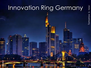 © Copyright S3 Academy 2014#S3Accel
Innovation Ring Germany
Tomorrowisnow
 
