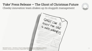 11
‘Fake’ Press Release — The Ghost of Christmas Future
Cheeky innovation team shakes up its sluggish management
Illustrat...