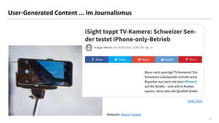 17
User-Generated Content ... im Journalismus
GIGA, 2015
Bildquelle: Roland Tanglao
 
