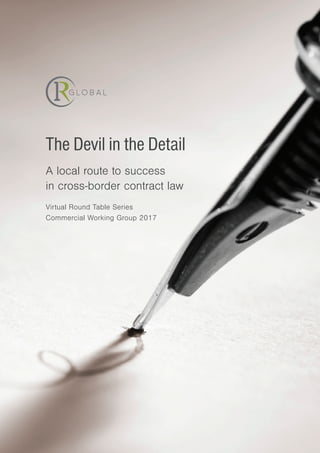 The Devil in the Detail
A local route to success
in cross-border contract law
Virtual Round Table Series
Commercial Working Group 2017
 