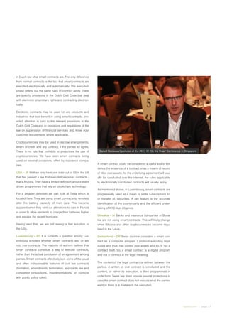 irglobal.com | page 13
in Dutch law what smart contracts are. The only difference
from normal contracts is the fact that smart contracts are
executed electronically and automatically. The execution
phase differs, but the same rules of contract apply. There
are specific provisions in the Dutch Civil Code that deal
with electronic proprietary rights and contracting electron-
ically.
Electronic contracts may be used for any products and
industries that see benefit in using smart contracts, pro-
vided attention is paid to the relevant provisions in the
Dutch Civil Code and to provisions and regulations of the
law on supervision of financial services and know your
customer requirements where applicable.
Cryptocurrencies may be used in escrow arrangements,
letters of credit and any contract, if the parties so agree.
There is no rule that prohibits or prescribes the use of
cryptocurrencies. We have seen smart contracts being
used on several occasions, often by insurance compa-
nies.
USA – JF Well we only have one state out of 50 in the US
that has passed a law that even defines smart contracts -
that’s Arizona. They have a limited definition around event
driven programmes that rely on blockchain technology.
For a broader definition we can look at Tesla which is
located here. They are using smart contracts to remotely
alter the battery capacity of their cars. This became
apparent when they sent out alterations to cars in Florida
in order to allow residents to charge their batteries higher
and escape the recent hurricane.
Having said that, we are not seeing a fast adoption in
the USA.
Luxembourg – BD It is currently a question among Lux-
embourg scholars whether smart contracts are, or are
not, true contracts. The majority of authors believe that
smart contracts constitute a way to execute contracts,
rather than the actual conclusion of an agreement among
parties. Smart contracts effectively lack some of the usual
and often indispensable features of civil law contracts
(formation, amendments, termination, applicable law and
competent jurisdictions, misinterpretations, or conflicts
with public policy rules).
A smart contract could be considered a useful tool to evi-
dence the existence of a contract or as a means of record
of titles over assets. As the underlying agreement will usu-
ally be concluded over the internet, the rules applicable
to electronically concluded contracts will usually apply.
As mentioned above, in Luxembourg, smart contracts are
progressively used as a mean to settle subscriptions to,
or transfer of, securities. A key feature is the accurate
identification of the counterparty and the efficient under-
taking of KYC due diligence.
Slovakia – IV Banks and insurance companies in Slova-
kia are not using smart contracts. This will likely change
when Bitcoins and other cryptocurrencies become regu-
lated in the future.
Switzerland – DB Swiss doctrine considers a smart con-
tract as a computer program / protocol executing legal
duties and thus, has control over assets and so, is not a
contract itself. So, a smart contract is a digital program
and not a contract in the legal meaning.
The content of the legal contract is defined between the
parties. A written or oral contract is concluded and the
content, or rather its execution, is then programmed in
code form. Swiss law does provide several protections in
case the smart contract does not execute what the parties
want or there is a mistake in the execution.
Benoit Duvieusart pictured at the 2017 IR ‘On the Road’ Conference in Singapore
 