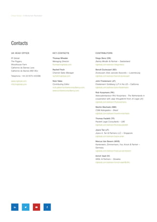 Virtual Series | A Blockchain Revolution
UK HEAD OFFICE
IR Global
The Piggery
Woodhouse Farm
Catherine de Barnes Lane
Catherine de Barnes B92 0DJ
Telephone: +44 (0)1675 443396
www.irglobal.com
info@irglobal.com
KEY CONTACTS
Thomas Wheeler
Managing Director
thomas@irglobal.com
Rachel Finch
Channel Sales Manager
rachel@irglobal.com
Nick Yates
Contributing Editor
nick.yates@scribereconsultancy.com
www.scribereconsultancy.com
Contacts
  
CONTRIBUTORS
Diego Benz (DB)
Zwicky Windlin & Partner – Switzerland
irglobal.com/advisor/diego-benz
Benoît Duvieusart (BD)
Duvieusart, Ebel, avocats Associés – Luxembourg
irglobal.com/advisor/benoit-duvieusart
John Friedemann (JF)
Friedemann Goldberg LLP in the US – California
irglobal.com/advisor/john-friedemann
Rob Koopmans (RK)
Advocatenkantoor RHJ Koopmans - The Netherlands in
cooperation with Jaap Vreugdenhil from JV Legal (JV)
irglobal.com/advisor/rhj-koopmans
Martim Machado (MM)
CGM Advogados – Brazil
irglobal.com/advisor/martim-machado
Thomas Paoletti (TP)
Paoletti Legal Consultants – UAE
irglobal.com/advisor/thomas-paoletti
Joyce Tan (JT)
Joyce A. Tan & Partners LLC – Singapore
irglobal.com/advisor/joyce-a-tan
Marcus Van Bevern (MVB)
Kantenwein, Zimmermann, Fox, Krock & Partner –
Germany
irglobal.com/advisor/marcus-van-bevern
Imrich Vasil (IV)
VASIL & Partners – Slovakia
irglobal.com/advisor/imrich-vasil-llb-llm
 