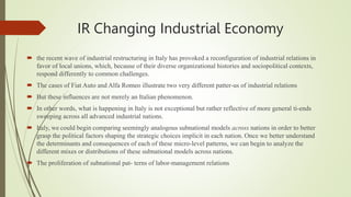 IR Changing Industrial Economy
 the recent wave of industrial restructuring in Italy has provoked a reconfiguration of in...