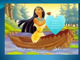 Nuestro amor se convirtió en platónico