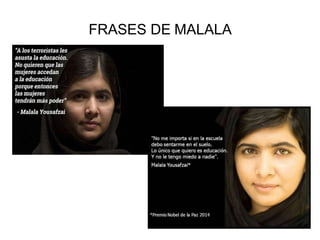 FRASES DE MALALA
 