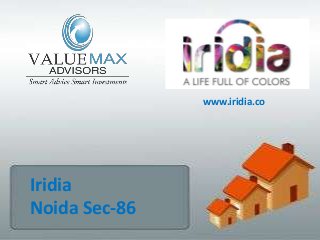 www.iridia.co

Iridia
Noida Sec-86

 