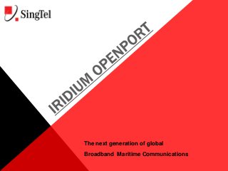 The next generation of global
Broadband Maritime Communications

 
