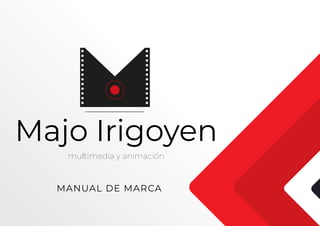 Majo Irigoyen
multimedia y animación
MANUAL DE MARCA
 