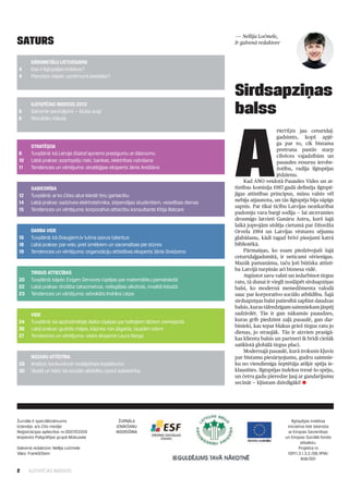 2 ILGTSPĒJAS INDEKSS
Žurnāla Ir speciālizdevums
Izdevējs: a/s Cits medijs
Reģistrācijas apliecība: nr.000703359
Iespiests Poligrāfijas grupā Mūkusala
Galvenā redaktore: Nellija Ločmele
Vāks: Frank&Stein
SATURS
A
pritējis jau ceturtdaļ­
gadsimts, kopš apjē­
ga par to, cik bīstama
pretruna pastāv starp
cilvēces vajadzībām un
pasaules resursu ierobe­
žotību, radīja ilgtspējas
jēdzienu.
Kad ANO veidotā Pasaules Vides un at­
tīstības komisija 1987.gadā definēja ilgtspē­
jīgas attīstības principus, mūsu valsts vēl
nebija atjaunota, un tās ilgtspēja bija sāpīgs
sapnis. Pat tikai ticību Latvijas neatkarībai
padomju vara bargi sodīja — lai atceramies
drosmīgo latvieti Gunāru Astru, kurš šajā
laikā joprojām sēdēja cietumā par Džordža
Orvela 1984 un Latvijas vēstures sējumu
glabāšanu, kādi tagad brīvi pieejami katrā
bibliotēkā.
Pārmaiņas, ko esam piedzīvojuši šajā
ceturtdaļgadsmitā, ir neticami vērienīgas.
Mazāk pamanāma, taču ļoti būtiska attīstī­
ba Latvijā turpinās arī biznesa vidē.
Atgūstot savu valsti un iedarbinot tirgus
ratu, tā dunai ir viegli noslāpēt sirdsapziņas
balsi, ko modernā menedžmenta valodā
sauc par korporatīvo sociālo atbildību. Šajā
sirdsapziņas balsī patiesībā saplūst daudzas
balsis, kuras tālredzīgam saimniekam jāspēj
sadzirdēt. Tās ir gan nākamās paaudzes,
kuras grib piedzimt zaļā pasaulē, gan dar­
binieki, kas tepat blakus griež tirgus ratu jo
dienas, jo straujāk. Tās ir aizvien prasīgā­
kas klientu balsis un partneri ik brīdi ciešāk
satīklotā globālā tirgus placī.
Modernajā pasaulē, kurā troksnis kļuvis
par bīstamu piesārņojumu, gudru saimnie­
ku no viendienīga šeptētāja atšķir spēja ie­
klausīties. Ilgtspējas indekss trenē šo spēju,
un četru gadu pieredze ļauj ar gandarījumu
secināt — kļūstam dzirdīgāki! l
— Nellija Ločmele,
Ir galvenā redaktore
Sirdsapziņas
balss
Dārgmetālu lietussargi
Kas irIlgtspējas indekss?
Pieredze: kāpēc uzņēmumi piedalās?
Ilgtspējas indekss 2013
Galvenie secinājumi — klubs aug!
Rezultātu tabula
Stratēģija
Tuvplānā: kā Latvija Statoil apvieno prasīgumu ardāsnumu
Labā prakse: azartspēļu riski, bankas, elektrības ražošana
Tendences un vērtējums: stratēģijas eksperts Jānis Andžāns
Sabiedrība
Tuvplānā: arko Cēsu alus kliedē tīņu garlaicību
Labā prakse: sadzīves elektrotehnika, stipendijas studentiem, veselības dienas
Tendences un vērtējums: korporatīvo attiecību konsultante Kitija Balcare
Darba vide
Tuvplānā: kā Draugiem.lv lutina savus talantus
Labā prakse: parvelo, pret smēķiem un sacensības pie stūres
Tendences un vērtējums: organizāciju attīstības eksperts Jānis Gredzens
Tirgus attiecības
Tuvplānā: kāpēc Exigen Services rūpējas parmatemātiku pamatskolā
Labā prakse: drošība taksometros, nelegālais alkohols, invalīdi lidostā
Tendences un vērtējums: advokāts Indriķis Liepa
Vide
Tuvplānā: kā apdrošinātājs Balta rūpējas parbaltajiem lāčiem ziemeļpolā
Labā prakse: gudrās mājas, kāpnes nav jāgaida, taupām ūdeni
Tendences un vērtējums: vides eksperte Laura Berga
Nozaru attīstība
Analīze: konkurencē noslāpētais koplabums
Skaitļi un fakti: kā sociālo atbildību izprot sabiedrība
4
4
6
6
8
10
11
12
14
15
16
18
19
20
22
23
24
26
27
28
30
ŽURNĀLA
IZNĀKŠANU
NODROŠINA
Ilgtspējas indeksa
iniciatīva tiek īstenota
ar Eiropas Savienības
un Eiropas Sociālā fonda
atbalstu.
Projekta nr.
1DP/1.3.1.3.2./08./IPIA/
NVA/001
 