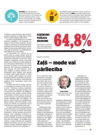 27ILGTSPĒJAS INDEKSS
Daļa uzņēmumu vides
jautājumiem uzmanību
pievērš aiz pārliecības,
taču daļa ir tādi, kas to
dara bez dziļākas izprat­
nes — tikai tāpēc, ka tas
ir moderni. Piemēram,
uzņēmums uzskata, ka ir
pietiekami «zaļš», ja tam
ir piešķirta atļauja veikt
piesārņojošu darbību ar
nosacījumu, ka iekārtas
funkcionē atbilstoši
vides aizsardzības regu­
lējumam, bet vairāk tas
neko praktiski nedara,
lai uzlabotu apkārtējo
vidi.
Indeksa pašos pirm­
sākumos pakalpojumu
sniedzēji, piemēram,
bankas un apdrošināšanas
kompānijas, uzskatīja, ka
viņu darbā nav nekādas
ietekmes uz vidi. Šāgada
pozitīvā iezīme — šāda
veida uzņēmumi ir
sapratuši, ka viņu uzņē­
mējdarbība vidi ietekmē.
Viņi ir iedziļinājušies šajos
jautājumos, lūguši eksper­
tu konsultācijas un cenšas
ļoti nopietni pievērsties
vides jautājumiem, jo
uzskata, ka tas ir viens no
konkurētspējas aspek­
tiem. Tomēr vēl joprojām
ir ļoti maz zaļo publisko
iepirkumu, kuros integrēti
vides nosacījumi. Tāpat
vēl neliels skaits uzņēmu­
mu nodarbojas ar piegāžu
analīzi — kā sadarbības
partneri ražo produktus,
un kas ar tiem notiek pēc
izlietošanas.
Nākamgad no
uzņēmumiem gribētu
sagaidīt labāku iekšējo
komunikāciju un skaid­
rāku izpratni par vides
jautājumiem. Papīra un
izlietoto bateriju nodoša­
na otrreizējai pārstrādei ir
pats vienkāršākais veids,
kā mazināt kaitīgo ietekmi
uz vidi. Tomēr patlaban
trūkst radošuma, tāpēc
uzņēmumiem jāstāsta par
saviem veiksmīgajiem un
inovatīvajiem piemēriem,
jo tas rosina aizdomāties
arī pārējos. Protams, ir
jautājums, vai uzņēmums
ir gatavs investēt vides uz­
labošanā, jo šie ieguldīju­
mi neatmaksāsies uzreiz,
taču tas ir jautājums par
gribu. Galvenais — neskatīt
sevi atrauti no globālajām
norisēm. Ja ir ausis, acis
un veselais saprāts, tad
cilvēks spēj sevi sasaistīt
ar uzņēmumu un saskatīt
tā ietekmi uz vidi visplašā­
kajā izpratnē. l
sodrējiem,» stāsta Ilze Rassa. Pērn šo pakal­
pojumu izvēlējusies trešdaļa klientu, kuru
mantu vēl bijis iepējams glābt iztīrot.
Savukārt, ja apdrošināta krava un notiek
satiksmes negadījums, tad kompānija no­
drošina arī kravas drupu savākšanu. Tas gan
neattiecas, piemēram, uz bīstamo atkritumu
savākšanu, kam nepieciešamas īpašas tehno­
loģijas, bet gan uz parastām kravām, piemē­
ram, gaļas vai dzērienu, kas pēdējā laikā itin
bieži apgāžas uz Latvijas ceļiem.
Lai samazinātu CO2
izmešus un arī
klienta laika un naudas tēriņus, Balta kā
pirmā kompānija Latvijā ieviesusi atlīdzību
pieteikšanu telefoniski vai internetā. Tāpat
satiksmes negadījumā cietušo transportlī­
dzekli vairs nevajag vest atrādīt apdrošinā­
tāju tehniskajam darbiniekam, bet klients
pa taisno var doties uz servisu, kur notiek
pārbaude. Pēc uzņēmuma aprēķiniem, tā
gadā ietaupīti 330  000 kilometru. Savu­
kārt, reaģējot uz globālo sasilšanu un tās
izraisītajām dabas stihijām, kam pamatā
ir cilvēka radītā kaitīgā ietekme uz dabu
un ko pēdējos gados izjūtam arī Latvijā,
kompānija piedāvā apdrošināt elektroierī­
ces pret zibens spērieniem. Gada laikā šajā
segmentā Balta izmaksājusi vairāk nekā
10 000 latu.
Protams, zaļi dzīvot ir dārgāk nekā tad,
ja nedomājam par ietekmi uz vidi. Ilze Ras­
sa atzīst — klientiem, izvēloties apdrošinā­
šanas kompāniju, pagaidām pirmajā vietā
vēl nepavisam nav kritērijs, cik atbildīga ir
uzņēmuma vides politika. «Vairāk noteikti
ir finansiālais un ērtību rakurss. Ja mēs pa­
skatītos kopumā, vai patērētāji, piemēram,
izvēlas ekoloģisko bieti, kas dārgāka, vai
parasto, tad arī redzētu, ka vairākumā ga­
dījumu atbalsts tomēr tiek lētākajai.» Taču
tas jau nav šķērslis, lai uzņēmums soli pa
solim klientus nepieradinātu domāt zaļi.
Arī pašus darbiniekus mātesuzņēmums
rosina aizdomāties par kompānijas ietekmi
uz vidi, jo ik gadu visi ķēdes uzņēmumos
strādājošie ir aicināti iesniegt savus priekš­
likumus vides projektiem. Konkursa uz­
varētāji vienugad braukuši uz ziemeļpolu
skatīt, kā klimata pārmaiņas ietekmē balto
lāču dzīvi, bet citugad — uz Brazīlijas lietus
mežiem. Latvijas pārstāvji gan pagaidām
palikuši bez balvām, taču, kas zina, kā būs
citugad, jo Baltas darbinieki zaļajam izaici­
nājumam jau atdevuši mazo pirkstiņu. l
UZŅĒMUMU
VIDĒJAIS
SNIEGUMS
Tādā mērā visi uzņēmumi
kopā (vidēji) apliecinājuši
kategorijas kritēriju izpildi
64,8%
SEB bankā pērn bija Zaļais gads —
īstenoti dažādi pasākumi, lai mazinātu
uzņēmuma ietekmi uz vidi.Piemēram, pie
printeriem pielīmētas uzlīmes «Kociņš
Tevi vēro, drukā atbildīgi!», bet izvēlēties
kāpnes, nevis liftus, mudināja pamācība
«Kāpnes nekad nav jāgaida».
Lai ekoloģiskās pēdas nospiedums saruktu, cementa ra-
žošanas uzņēmums Cemex samazinājis ražošanā patē-
rēto enerģiju un ūdeni uz produkcijas vienību. Tāpat fosilo
kurināmo aizvieto aralternatīvajiem kurināmajiem, kas
ražoti no atkritumiem, bet dažus izejmateriālus aizvieto ar
citās rūpniecības nozarēs radītajiem atkritumiem, piemē-
ram, granulētajiem domnu sārņiem un filtru putekļiem.
Laura Berga,
Latvijas Zaļā punkta vides
pārvaldības vadītāja
Zaļš — mode vai
pārliecība
EKSPERTA VIEDOKLIS
Pērn
62,5%
 