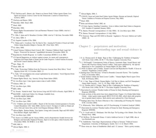 130 endnotes
44 M. Vlachova and L. Biason, eds. Women in an Insecure World: Violence Against Women: Facts,
Figures and Analysis, Geneva Center for the Democratic Control of Armed Forces
(Geneva, 2005).
45 Vlachoya and Biason, 2005.
46 Watchlist, 2004; Ward, 2002.
47 Ward, 2002.
48 Watchlist, 2004.
49 Human Rights Documentation Unit and Burmese Women’s Union (2000); cited in J.
Ward (2002).
50 S. Olila, S. Igras and B. Monahan (October 1998); cited in T. McGinn, December 2000.
51 AI, Liberia, 2004, 4.
52 AI, Forgotten Casualties of War, 2004.
53 S. Nduna and L. Goodyear, Pain Too Deep for Tears: Assessing the Prevalence of Sexual and Gender
Violence Among Burundian Refugees in Tanzania, IRC (New York, 1997).
54 AI, Liberia, 2004.
55 United Nations Children’s Fund (Unicef), IRC, Christian Children’s Fund, Legal Aid
Project, “Protected Yet Insecure,” unpublished document (November 2004): 20.
56 Reproductive Health Response in Conflict Consortium (RHRCC) et al, 2005.
57 UN Special Rapporteur on violence against women, its causes and consequences,
Integration of the Human Rights of Women and the Gender Perspective, United Nations Economic
and Social Council (January 2001): 29.
58 Spec. Rapp., 22.
59 Ward, 2002, 48.
60 A. Naik, “Protecting Children from the Protectors: Lessons from West Africa,” Forced
Migration Review Vol. 15 (October 2002): 17.
61 A. Naik, “UN investigation into sexual exploitation by aid workers,” Forced Migration Review
Vol. 16 (January 2003).
62 Human Rights Watch, Iraq: Insecurity Driving Women Indoors (2003).
63 AI, Lives Blown Apart: Crimes Against women in times of conflict (2004).
64 Hobson, 2005, 21.
65 AI, Lives Blown Apart, 2004.
66 IRIN, 2004.
67 AI, Rwanda: “Marked for death,” Rape Survivors Living with HIV/AIDS in Rwanda, (April 2004): 9.
68 Ibid RHRC, Gender-based Violence: Key Messages. Available from:
www.rhrc.org/rhr_basics/gbv.
69 AI, Lives Blown Apart, 2004.
70 AI, Lives Blown Apart, 2004.
71 UN, “Children and Armed Conflict: Report of the Secretary General pursuant to Security
Council Resolution 1261” (July 2000); cited in Unicef, The Impact of Conflict on Women and
Girls in West and Central Africa and the Unicef Response (February 2005): 21.
72 African Rights, “Broken Bodies, Torn Spirits: Living with Genocide, Rape and HIV/AIDS,”
Press Release (Kigali, April 2004): 4.
73 AI, Lives Blown Apart, 2004.
74 M. Hynes et al (2003) and M. Hynes (2004); cited in Reproductive Health Services for
Refugees and Internally Displaced Persons, Report of an Inter-agency Global Evaluation 2004
(November 2004): 39; RHRCC et al, 2005.
75 MSF, 2005, 6.
76 African Rights, 2004, 4.
77 African Rights, 2004, 5.
78 UNHCR, Sexual and Gender Based Violence Against Refugees, Returnees and Internally Displaced
Persons: Guidelines on Prevention and Response (Geneva, May 2003).
79 Ward, 2002.
80 Rehn and Johnson-Sirleaf. 2002, xii.
81 UN Inter-Agency Standing Committee, Action to Address Gender Based Violence in Emergencies:
IASC Statement of Commitment (January 2005).
82 K. Burnes, Personal Correspondence (11 July 2005); AI, Lives Blown Apart, 2004.
83 K. Burnes, Personal Correspondence (11 July 2005).
84 P. Donovan, “Rape and HIV/AIDS in Rwanda,” Supplement to The Lancet: Medicine and Conflict
(2002): 18.
Chapter 2 – perpetrators and motivation:
understanding rape and sexual violence in
war
1 D. Q. Thomas and E. R. Ralph, “Rape in War: Challenging the Tradition of Impunity,”
SAIS Review (Vol) (1994), 82-99. © The Johns Hopkins University Press.
2 G. J. McDougall, “Contemporary forms of Slavery; Systematic Rape, Sexual Slavery and
Slavery-like Practices During Armed Conflict,” final report submitted by the Special
Rapporteur to the Commission on Human Rights (22 June 1998).
3 L.Heise, K.Moore, and N.Toubia, “Sexual Coercion and Reproductive Health: A focus on
research,” Population Council (1995).
4 Quoting from Chris McGreal, “A Pearl in Rwanda’s Genocide Horror,” The Guardian
[UK], (5 December 2001).
5 “Sexual Violence within the Sierra Leone Conflict ,” Human Rights Watch report (New
York, 26 February 2001).
6 K. L. Cain, “Rape of Dinah: Human Rights, Civil War in Liberia, and Evil Triumphant,”
Human Rights Quarterly – Vol. 21, (2) (May 1999): 265-307.
7 D. Q. Thomas and R. E. Regan, “Rape in War: Challenging the Tradition of Impunity,”
SAIS Review (Vol) (1994), 82-99. © The Johns Hopkins University Press.
8 Observation by reviewer Themba Linden of Forum for Early Warning and Emergency
Response (FEWER).
9 Certain sections of this article have been adapted from Chapter 14 of Broken Bodies Broken
Dreams – violence against women exposed; IRIN/UNOCHA 2005, which deals with perpetra-
tors of gender-based violence. Both articles were authored by Chris Horwood.
10 Findings taken from The Roots of Behaviour in War; Understanding and Preventing IHL Violations,
ICRC (October 2005).
11 S. Whitworth, “Men, Militarism, and UN Peacekeeping: A Gendered Analysis” (2004).
12 Observation by reviewer Themba Linden of Forum for Early Warning and Emergency
Response (FEWER).
13 A. N. Groth with H. J. Birnbaum, Men Who Rape: The Psychology of the Offender, (New York:
Plenum Press, 1980).
14 W. McElroy, The Reasonable Woman: A Guide to Intellectual Survival, (1 April 1998), also at
Lew Rockwell.com.
15 K. Stuhldreher, “State Rape: Representations of Rape in Vietnam,” Political Science
Department, University of Washington, Seattle. Vol. 5 (1-4) (March 1994).
16 These views are those of Studldreher (Ibid) and J. E. Lawson, “ ‘She’s a pretty woman...
 
