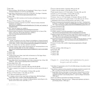 132 endnotes
21 Pilch, 2002.
22 Thomas and Regan, 1994 (82-99) (para 14) Paraphrasing T. Meron, Rape as a Crime under
International Humanitarian Law, JIL 87 No.3 424-428(1993).
23 Louise Arbour, chief prosecutor for the ICTR, CC/PIU/342-E, The Hague, 4 September
1998, available at http://www.un.org/icty/pressreal/p342-e.htm.
24 Arbour, 1998.
25 As defined in the 1948 Convention on the Prevention and Punishment of the Crime of
Genocide.
26 Akayesu, ICTR trial chamber, 21 May 1999, para 95.
27 International Committee of the Red Cross (ICRC), Treaties and Customary International
Humanitarian Law, available at
http://www.icrc.org/Web/Eng/siteeng0.nsf/htmlall/section_ihl_treaties_and_customary_la
w?OpenDocument.
28 ICRC, Treaties and Customary Law, available at
http://www.icrc.org/Web/Eng/siteeng0.nsf/html/genevaconventions.
29 F. Bouchet-Saulnier, Introduction to International Humanitarian Law, in Crimes of War
Project, Crimes of War: What the Public Should Know, available at
http://www.crimesofwar.org/thebook/intro-ihl.html.
30 Bouchet-Saulnier.
31 Bouchet-Saulnier.
32 Bouchet-Saulnier.
33 C. Moeller, The Significance of the Ad Hoc Tribunals for the Establishment of a Permanent International
Criminal Court: Prosecution of Sexual Violence in War and Armed Conflict, International Society for
Human Rights, available at http://www.ishr.org/activities/campaigns/icc/iccmoeller.htm.
34 (Prot 1, Art 75(2)(b), Prot 1 Art 76(1), and Prot 2, Art 4(2)(2).
35 H. Durham, “Women, Armed Conflict and International Law,” International Review of the
Red Cross, September 2002, Vol. 84, no 847, available at
http://www.icrc.org/Web/Eng/siteeng0.nsf/iwpList139/B08F4F79CF15825741256C68003
5DBD0.
36 Durham, 2002.
37 Durham, 2002.
38 J. Gardam and M. Jarvis, Women, Armed Conflict and International Law (The Hague: Kluwer
International, 2001) p 93.
39 Delalic/Mucic/Delic/Landzo, ICTY trial chamber, 16 November 1998.
40 Human Rights Watch, Kosovo Backgrounder: Sexual Violence as International Crime, 10 May 1999,
available at < http://www.hrw.org/backgrounder/eca/kos0510.htm>.
41 Human Rights Watch, 1999.
42 Furunzija, ICTY trial chamber, 10 December 1998.
43 Akayesu, ICTR trial chamber, 2 September 1998, paras 596-598, 686-688.
44 A crime is composed of two elements, the actus reus (the act) and the means rea (the state of
mind).
45 Kunarac, Kovac, Vokovic, ICTY trial chamber, 22 February 2001, para 460.
46 Semanza, ICTR trial chamber, 15 May 2003, para 344-345.
47 See Celibici and Furundzija trials at the ICTY.
48 R. J. LaShawn, In War as In Peace: Sexual Violence and Women’s Status, 2004 World Report,
Human Rights Watch, available at http://hrw.org/wr2k4/15.htm.
49 See War Crimes Studies Center, University of California Berkeley, Interim Report on the
Special Court for Sierra Leone, April 2005, p 11-12.
50 Akayesu, ICTR trial chamber, 2 September 1998, para 597, 687.
51 Semanza, ICTR trial chamber, 15 May 2003, para 342-343.
52 Italics inserted, Kvocka et al., ICTY trial chamber, 2 November 2001, para 186.
53 Kupreskic et al., ICTY trial chamber, 14 January 2000, para. 624.
54 Akayesu, ICTY trial chamber, 2 September 1998, para 697.
55 Prosecutor v. Mucic et al., ICTY trial chamber, 16 November 1998, para. 494-496.
56 Kunarac, Kovac and Vokovic, ICTY appeals chamber, 12 June 2002, para 142, 149-151.
57 Impregnation with the intent of forcing someone to give birth to a child.
58 Amnesty International, the International Criminal Court, Fact Sheet 7, Ensuring Justice
for Women, 12 April 2005, AI Index IOR 40/006/2005 for the following analysis, avail-
able at http://web.amnesty.org/library/Index/ENGIOR400062005?open&of=ENG-373.
59 Amnesty International, 2005.
60 Amnesty International, 2005.
61 Amnesty International, 2005.
62 CEDAW committee, General Recommendation 19, para 6, available at
http://www.un.org/womenwatch/daw/cedaw/recommendations/recomm.htm.
63 Beijing Declaration and Platform for Action, Fourth World Conference on Women, 15
September 1995, UN doc. A/CONF.177/20 (1995) and A/CONF.177/20/Add.1, avail-
able at http://www1.umn.edu/humanrts/instree/e5dplw.htm.
64 International Symposium on Sexual Violence in Conflict and Beyond, Brussels, 21-23 June
2006, para 6, available at < http://www.reliefweb.int/rw/lib.nsf/db900SID/EVOD-
6RTHBF?OpenDocument>.
65 Adopted 31October 2000, available at http://www.un.org/events/res_1325e.pdf.
66 Article 2.
67 Article 11.
68 Thomas and Regan, 1994, 82-99 (para 17).
69 McDougall, 1998.
70 LaShawn, 2004.
71 LaShawn, 2004.
72 LaShawn, 2004.
.
Chapter 4 – sexual abuse and exploitation by peace-
keepers and aid workers
1 John Bolton US representative to the UN in Feb 2006 referring to the problem of sexual
abuse by peacekeepers.
2 Jane Holl Lute (assistant secretary-general for peacekeeping operations) as quoted in the
BBC’s UN troops face child abuse claims. 30 November 2006 www.bbc.co.uk.
3 “Human Rights Monitors Study Impact of Sexual Violence During Liberia’s Civil War,”
UNPD press release (March 2004) as cited in “Must boys be boys? – Ending sexual
exploitation and abuse in peacekeeping missions,” a report by Refugees International
(2005) page 3.
4 Review note added by Sarah Martin from Refugees International.
5 Refugees International, “Must boys be boys? – Ending sexual exploitation and abuse in
peacekeeping missions,” (2005) page 5.
 