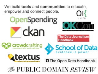 We build tools and communities to educate,
empower and connect people.
OpenDataProtocols.org
 