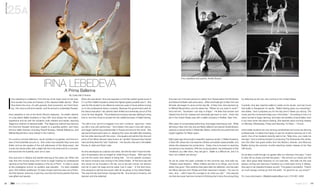 August 2015 | 99| 25A www.25Amagazine.com98
artform
25A
I
rina Lebedeva is a ballerina. From the top of her head, down to her toes,
Irina exudes the poise and beauty of the classical ballet dancer. When
Irina enters the room, it’s with graceful, fluid movement, as if she’s float-
ing. Her voice is soft and melodic, and the accent is undeniably Russian.
Irina Lebedeva is one of the North Shore’s treasures. As artistic director
of Long Island Ballet Academy in Sea Cliff, Irina shares her vast talent,
experience and art with her students, both children and adults, teaching
Vaganova method of classical ballet. The Vaganova method has become
the foremost Russian technique, based on a grading system, and many
famous ballet dancers including Rudolf Nureyev, Natalia Makarova, and
Mikhail Baryshnikov, have trained in this method.
On a sunny, summer afternoon, we sit outside in my garden, and Irina is in
awe of the butterflies around us. She notes how beautiful they move and
flutter, and as she speaks of the soft yellowness of this flying insect, she
moves her hands softly, with a slight twirl from the wrist and for a moment,
she becomes the butterfly, and I am in awe.
Irina was born in Siberia and started dancing at five years old. When she
was nine she moved away from home to begin training for professional
dancing at the Perm Ballet Academy in the city of Perm. In order to study
at this prestigious school, an audition was required. For each available
spot, 250 children auditioned, 25 were chosen and Irina was one of them.
Her first teacher, Antonina, loved Irina, and she told Irina’s parents that Irina
was gifted and special.
When she was eleven, Irina was awarded a more than perfect grade score of
5 ½ at Perm Ballet Academy where the highest grade possible was 5. She
was the first student to be offered an extra two years of study before moving
on to the professional dance company. Because the government paid for
the dance education, her parents were thrilled and extremely proud of this
honor for their daughter. The professional company was also fighting to bring
Irina in, but Irina chose to accept the two additional years of ballet training.
“You fall in love, and it’s a tragedy if you can’t continue,” says Irina, “when
you fall in love with performing.” And indeed, Irina was in love with dance,
and began performing professionally in Russia and around the world. She
danced principal parts early on, skipping the corps de ballet after breaking
her toe while dancing with the corps. Irina laughs and admits that she and
some of her fellow dancers were known as “spoiled” because they trained
hard and they liked the “star” treatment. Her favorite roles are in the ballets
Romeo & Juliet and Swan Lake.
As Irina developed as a dancer and artist, she felt she didn’t have the free-
dom of expression she so longed for while living in Russia. With each trip
out into the world, Irina dreamt of being free. On one specific occasion,
her dance company was coming to the United States. At first Irina was told
she would not be included in the trip, but at the last minute, her director
told her to pack her bags and be ready “just in case.” In the final hours,
Irina received a call that she would, after all, be going, to the United States.
This was the trip that forever changed her life. Irina arrived in America, she
danced, and she defected.
Irina was one of the last persons to defect from Russia before the Peristroika
and before the Berlin wall came down. When she finally got to New York and
felt safe, she began to carve out her new life. In New York, Irina reached out
to Mikhail Baryshnikov, and he asked her, “Where do you want to work?”
Irina told him, “Anywhere I can stay in shape.” He liked that answer and
helped Irina find her classes and eventually get back to work. Irina’s first
job in the United States was with a ballet company in Buffalo, New York.
After years of concentrated performing, Irina began teaching as well. While
still living in New York City, she and fellow defector and dancer Andrei Bossov
opened a cultural center in Waterville, Maine, where the two performed and
taught together for fifteen years.
Eight years ago Irina bought a beautiful, spacious studio, LI Ballet Academy,
in Sea Cliff, where she now teaches children and adults classical ballet, and
where she rehearses her productions. Today, Irina is focused on teaching
and giving to her students. With her young students, her philosophy is that
“whatever you offer them, they will get it. Ballet is a difficult art, and it is
hard, but children are strong.”
As we sit under the patio umbrella on this summer day, Irina tells me,
“Children need freedom. When children are free to try things, and not be
afraid, they grow.” She mentions that years after her defection, she has seen
her fellow dancers from Russia and their response is always, “You are my
hero, Irina. I didn’t have the courage to do what you did.” Irina assures
me that she never had one moment of thinking she’d done the wrong thing
by defecting as she did, and coming to the United States.
Currently, Irina also teaches ballet to adults at her studio, and has found
that ballet is therapeutic for adults. “Ballet training gives you everything,”
she states, “and it prepares you for the day and it makes you strong. The
music and the movements keep your mind sharp.” According to Irina, it is
never too late to begin dancing, and enjoy the benefits of adult ballet, even
if you have never had dance training. She teaches adult morning classes
on Monday, Wednesday, Friday and Saturday 10:30am – 12noon.
Irina’s ballet students are now winning scholarships and some are dancing
professionally. It makes Irina happy to see her students dancing out in the
world. One of her students recently said to her, “Miss Irina, you made me
stronger.” Irina is looking forward to producing The Nutcracker this winter,
and she often has guest artists from the Bolshoi, Kremlin, and Moscow
Ballets during the summer months teaching master classes at her Sea
Cliff studio.
As we take a walk through my garden after our interview, Irina says, “I want
to take off my shoes and feel the grass.” We remove our shoes and the
lush, thick grass feels heavenly on our bare feet. She tells me she was
always running and dancing in barefoot as a child back home in Siberia.
She says in her beautiful Russian accent, “The grass is wonderful. There’s
so much energy coming up from the earth. It’s good for us, you know?”
For more information: LIBalletAcademy@aol.com | 516-801-4393
Irina LebedevaA Prima Ballerina
By Carla Hall D'Ambra
Irina Lebedeva and partner, Andrei Bossov
 