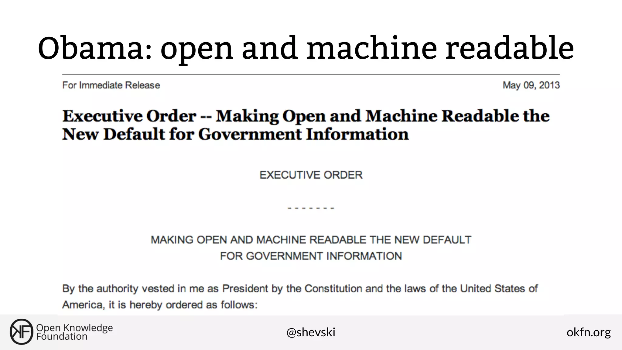 Obama: open and machine readable

@shevski

okfn.org

 