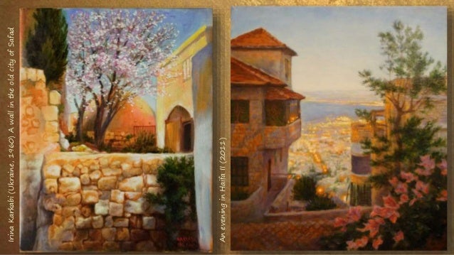 Irina
Karkabi
(Ukraine,
1960)
A
wall
in
the
old
city
of
Safad
An
evening
in
Haifa
II
(2011)
 